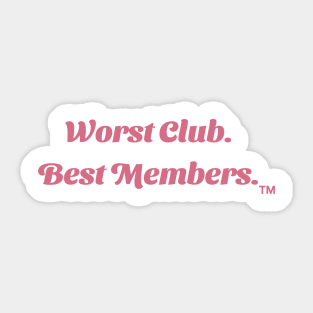 Worst Club. Best Members. Merch Sticker